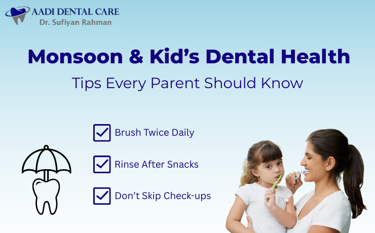 Monsoon and Kids’ Dental Health: What Parents Should Know